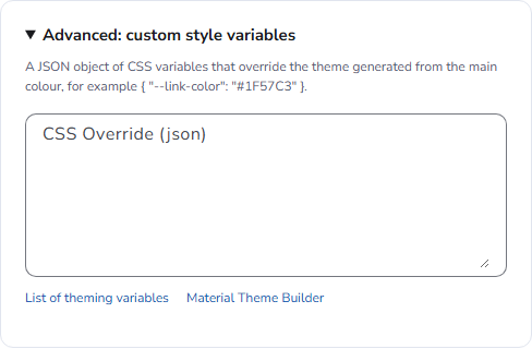The Advanced: custom style variables card of the Branding page, with the CSS Override (json) field and links to the theming variables and the Material Theme Builder